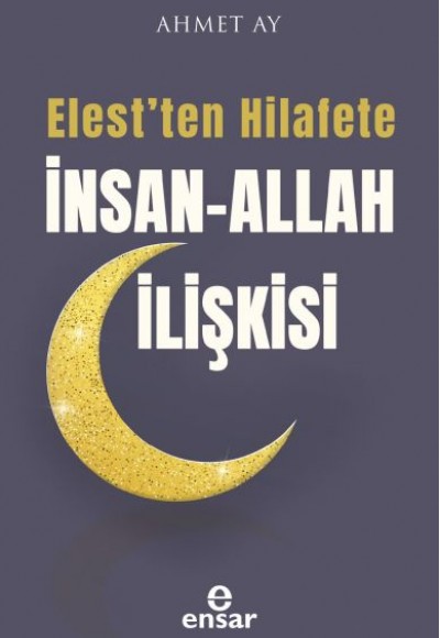 Elest’ten Hilafete İnsan – Allah İlişkisi Elest’ten Hilafete İnsan – Allah İlişkisi