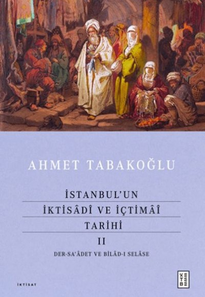 İstanbul'un İktisâdî ve İçtimâî Tarihi - 2 İstanbul'un İktisâdî ve İçtimâî Tarihi - 2