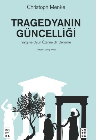 Tragedyanın Güncelliği – Yargı ve Oyun Üzerine Bir Deneme Tragedyanın Güncelliği – Yargı ve Oyun Üzerine Bir Deneme
