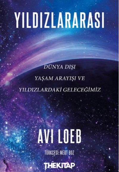 Yıldızlararası: Dünya Dışı Yaşam Arayışı ve Yıldızlardaki Geleceğimiz Yıldızlararası: Dünya Dışı Yaşam Arayışı ve Yıldızlardaki Geleceğimiz