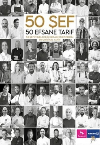 50 Şef 50 Efsane Tarif: 50 Şefin Geleceğe Bırakmak İstediği 50 Orijinal Tarif