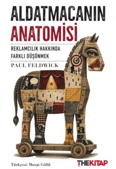 Aldatmacanın Anatomisi Reklamcılık Hakkında Farklı Düşünmek Aldatmacanın Anatomisi Reklamcılık Hakkında Farklı Düşünmek
