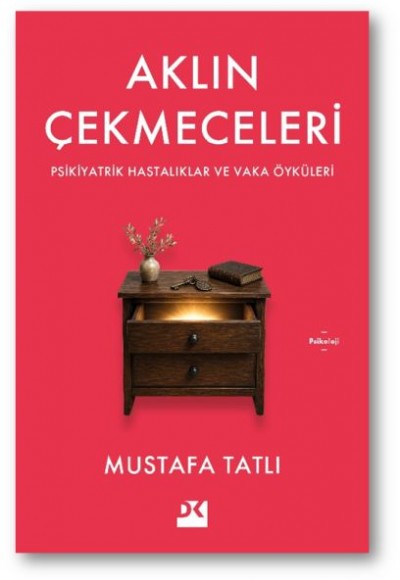 Aklın Çekmeceleri Psikiyatrik Hastalıklar ve Vaka Öyküleri