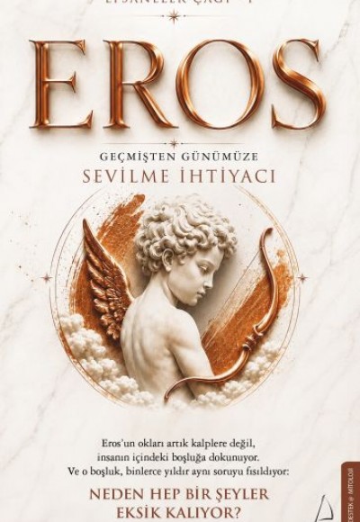 Efsaneler Çağı – 1 Eros: Geçmişten Günümüze Sevilme İhtiyacı Eros’un okları artık kalplere değil, i Efsaneler Çağı – 1 Eros: Geçmişten Günümüze Sevilme İhtiyacı Eros’un okları artık kalplere değil, i