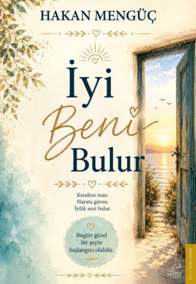 İyi Beni Bulur Kendine İnan, Hayata Güven, İyilik Seni Bulur.