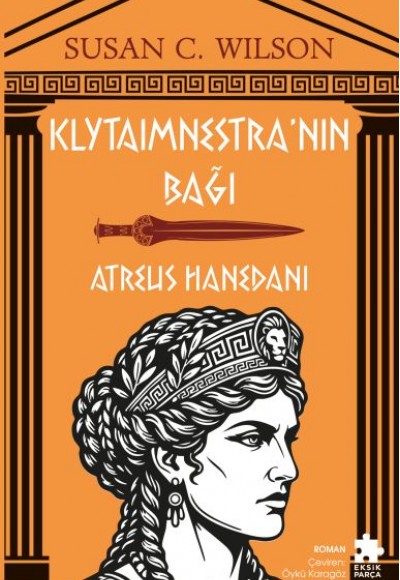 Klytaimnestra’nın Bağı - Atreus Hanedanı Klytaimnestra’nın Bağı - Atreus Hanedanı