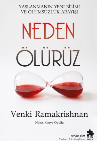 Neden Ölürüz Yaşlanmanın Yeni Bilimi ve Ölümsüzlük Arayışı Neden Ölürüz Yaşlanmanın Yeni Bilimi ve Ölümsüzlük Arayışı