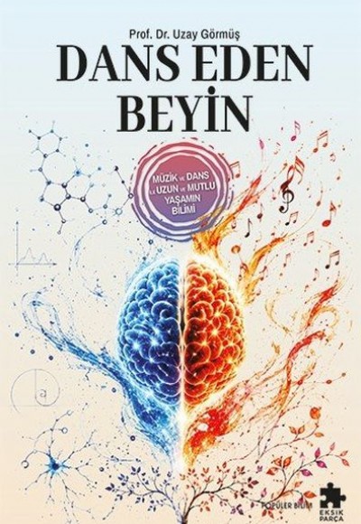 Dans Eden Beyin - Müzik Ve Dans Ile Uzun Ve Mutlu Yaşamın Bilimi Dans Eden Beyin - Müzik Ve Dans Ile Uzun Ve Mutlu Yaşamın Bilimi