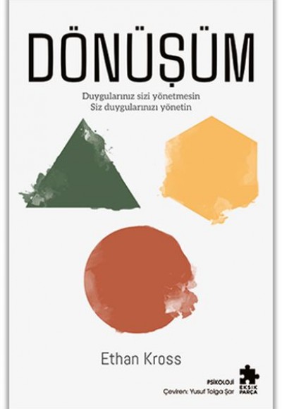 Dönüşüm - Duygularınız Sizi Yönetmesin Siz Duygularınızı Yönetin