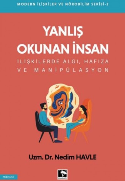 Modern İlişkiler Ve Nörobilim Serisi 2 - Yanlış Okunan İnsan Modern İlişkiler Ve Nörobilim Serisi 2 - Yanlış Okunan İnsan