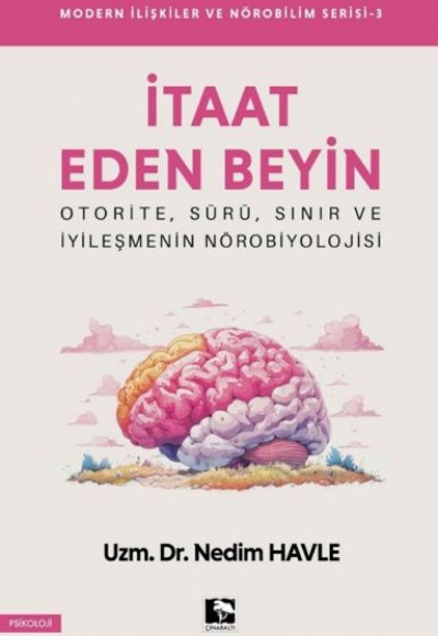 Modern İlişkiler Ve Nörobilim Serisi 3- İtaat Eden Beyin Modern İlişkiler Ve Nörobilim Serisi 3- İtaat Eden Beyin