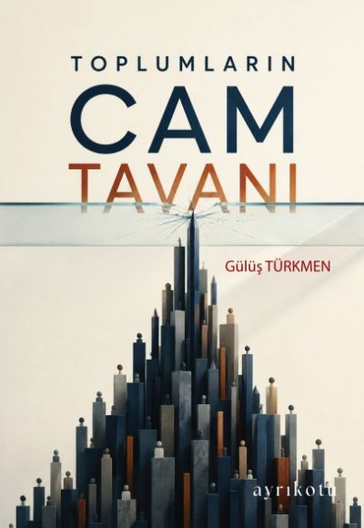 Toplumların Cam Tavanı Toplumların Cam Tavanı
