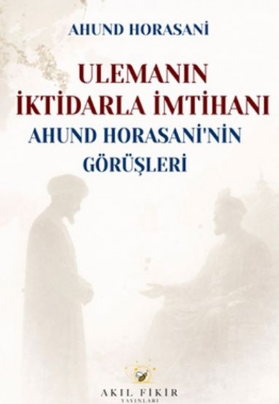 Ulemanın İktidarla İmtihanı Ahund Horasani’nin Görüşleri Ulemanın İktidarla İmtihanı Ahund Horasani’nin Görüşleri