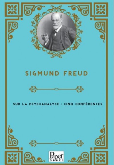 Sur la psychanalyse : cinq conférences Sur la psychanalyse : cinq conférences