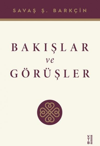 Bakışlar ve Görüşler Bakışlar ve Görüşler