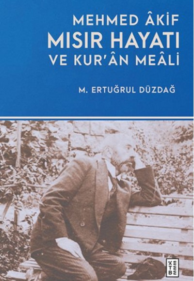 Mehmed Âkif Mısır Hayatı ve Kur’ân Meâli Mehmed Âkif Mısır Hayatı ve Kur’ân Meâli
