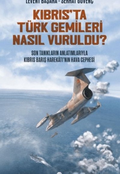 Kıbrıs'ta Türk Gemileri Nasıl Vuruldu? Kıbrıs'ta Türk Gemileri Nasıl Vuruldu?
