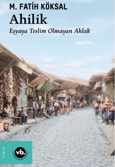 Ahilik Eşyaya Teslim Olmayan Ahlak Ahilik Eşyaya Teslim Olmayan Ahlak