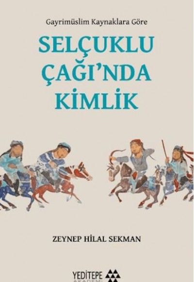 Selçuklu Çağı’nda Kimlik Selçuklu Çağı’nda Kimlik