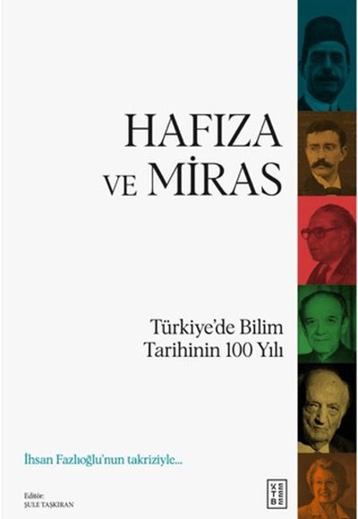 Hafıza ve Miras Türkiye’de Bilim Tarihinin 100 Yılı Hafıza ve Miras Türkiye’de Bilim Tarihinin 100 Yılı
