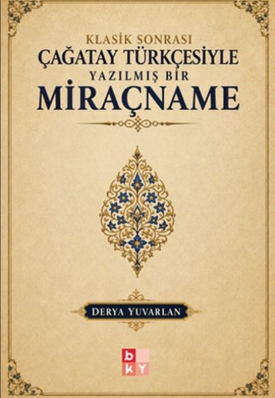 Klasik Sonrası Çağatay Türkçesiyle Yazılmış Bir Miraçname Klasik Sonrası Çağatay Türkçesiyle Yazılmış Bir Miraçname