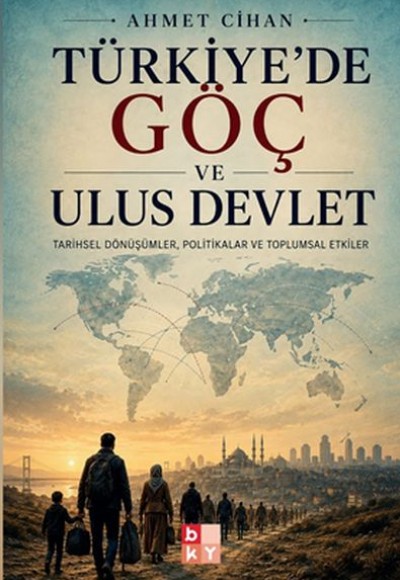 Türkiye'de Göç ve Ulus Devlet Türkiye'de Göç ve Ulus Devlet