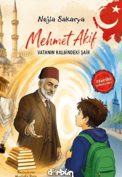 Mehmet Akif - Vatanın Kalbindeki Şair Mehmet Akif - Vatanın Kalbindeki Şair