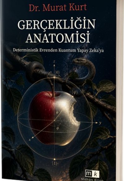 Gerçekliğin Anatomisi & Determistik Evrenden Kuantum Yapay Zeka’ya