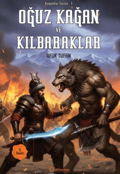 Kağanlar Serisi -1 Oğuz Kağan Ve Kılbaraklar Kağanlar Serisi -1 Oğuz Kağan Ve Kılbaraklar