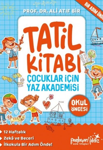 Çocuklar İçin Yaz Akademisi Okul Öncesi Tatil Kitabı Çocuklar İçin Yaz Akademisi Okul Öncesi Tatil Kitabı