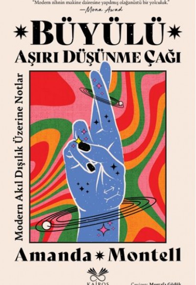 Büyülü Aşırı Düşünme Çağı: Modern Akıl Dışılık Üzerine Notlar Büyülü Aşırı Düşünme Çağı: Modern Akıl Dışılık Üzerine Notlar