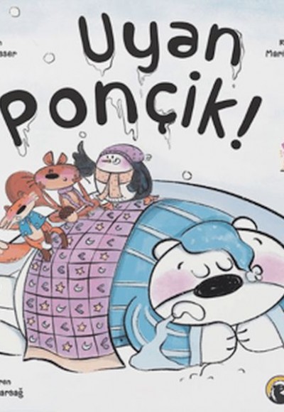 Uyan Ponçik! Uyan Ponçik!