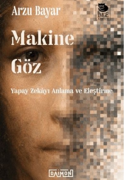 Makine Göz: Yapay Zekayı Anlama ve Eleştirme