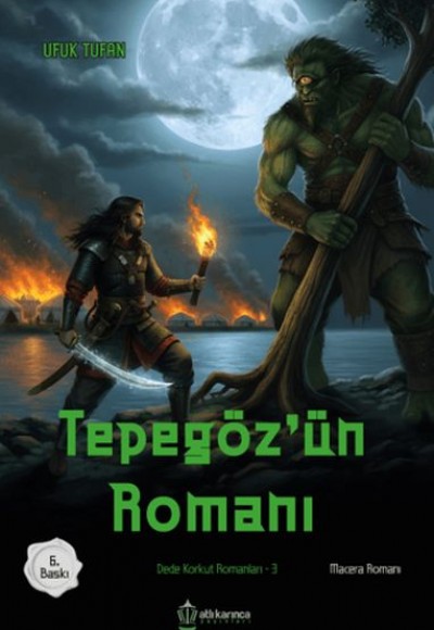 Dede Korkut Romanları-3 Tepegöz'ün Romanı Dede Korkut Romanları-3 Tepegöz'ün Romanı