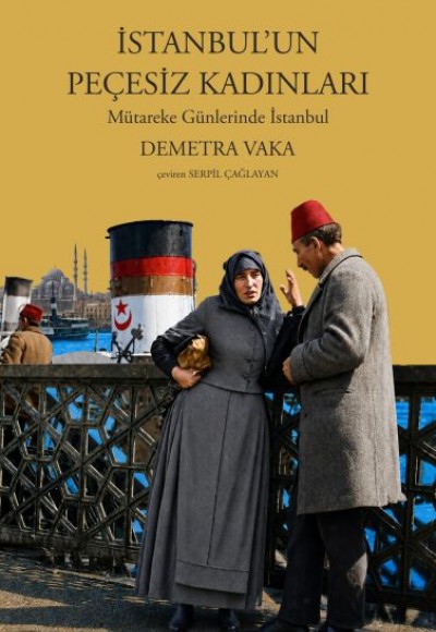 İstanbul’un Peçesiz Kadınları Mütareke Günlerinde İstanbul İstanbul’un Peçesiz Kadınları Mütareke Günlerinde İstanbul