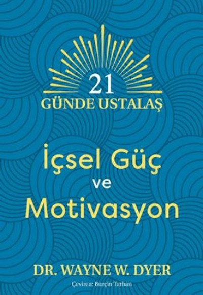 21 Gu¨nde Ustalaş - İçsel Gu¨ç ve Motivasyon 21 Gu¨nde Ustalaş - İçsel Gu¨ç ve Motivasyon