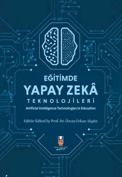 Eğitimde Yapay Zeka Teknolojileri - Artificial Technologies in Education Eğitimde Yapay Zeka Teknolojileri - Artificial Technologies in Education