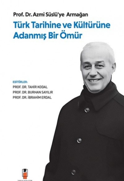 Türk Tarihine ve Kültürüne Adanmış Bir Ömür