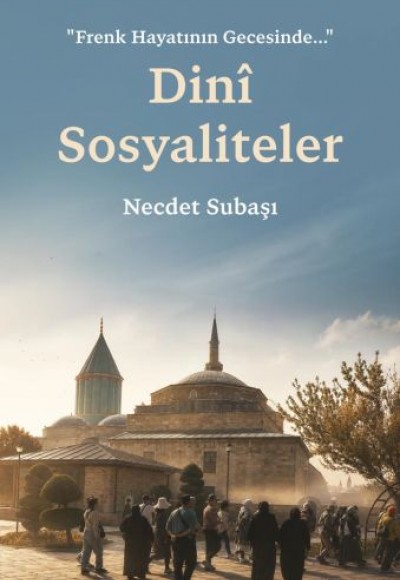Dini Sosyaliteler “Frenk Hayatının Gecesinde…” Dini Sosyaliteler “Frenk Hayatının Gecesinde…”