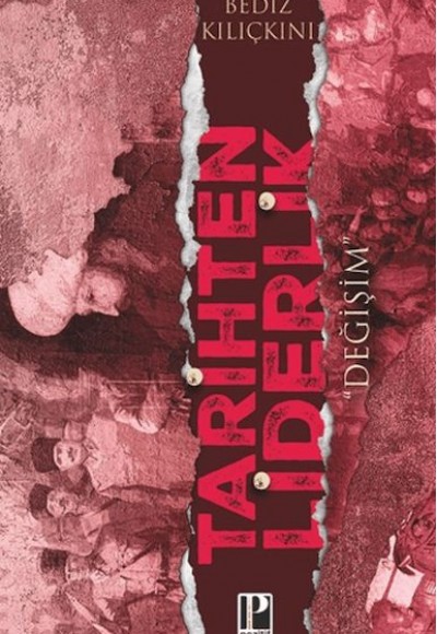 Tarihten Liderlik - Değişim Tarihten Liderlik - Değişim