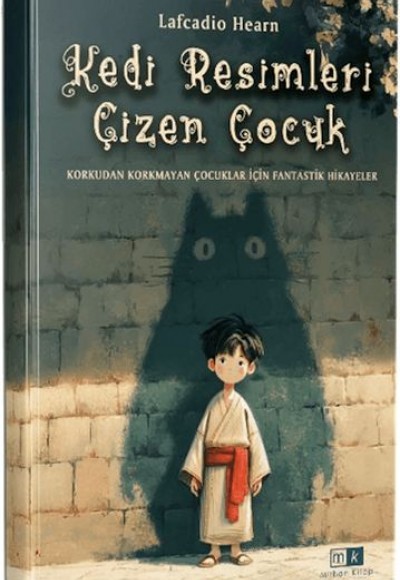 Kedi Resimleri Çizen Çocuk & Korkudan Korkmayan Çocuklar İçin Fantastik Hikayeler