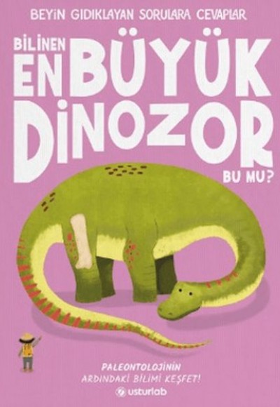 Beyin Gıdıklayan Sorulara Cevaplar 2 - Bilinen En Büyük Dinozor Bu mu?