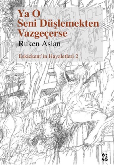 Ya O Seni Düşlemekten Vazgeçerse Ya O Seni Düşlemekten Vazgeçerse