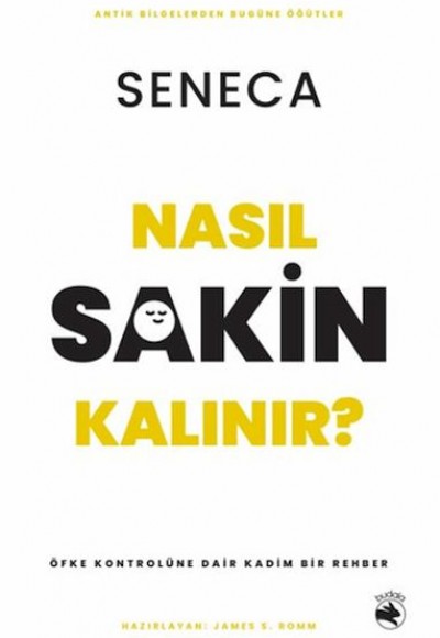 Nasıl Sakin Kalınır? - Öfke Kontrolüne Dair Kadim Bir Rehber Nasıl Sakin Kalınır? - Öfke Kontrolüne Dair Kadim Bir Rehber
