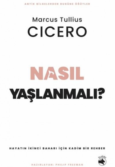 Nasıl Yaşlanmalı? - Hayatın İkinci Baharı için Kadim Bir Rehber Nasıl Yaşlanmalı? - Hayatın İkinci Baharı için Kadim Bir Rehber