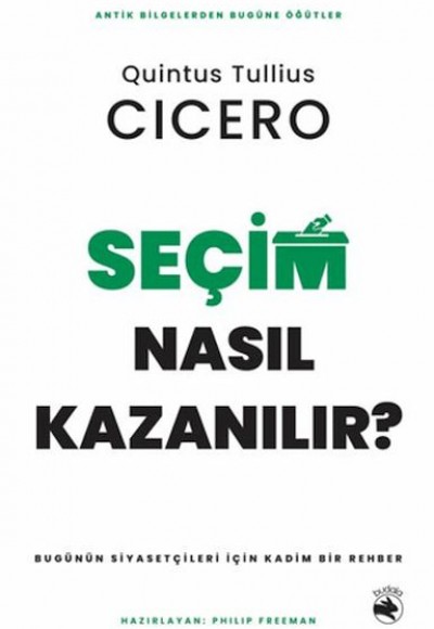 Seçim Nasıl Kazanılır? - Bugünün Siyasetçileri için Kadim Bir Rehber Seçim Nasıl Kazanılır? - Bugünün Siyasetçileri için Kadim Bir Rehber