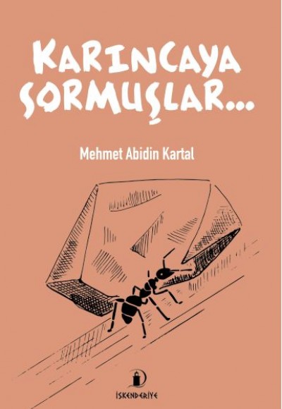 Karıncaya Sormuşlar… Karıncaya Sormuşlar…