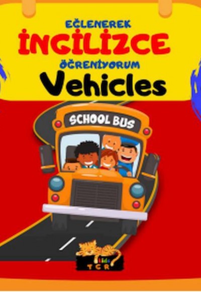 Eğlenerek İngilizce Öğreniyorum - Vehicles Eğlenerek İngilizce Öğreniyorum - Vehicles