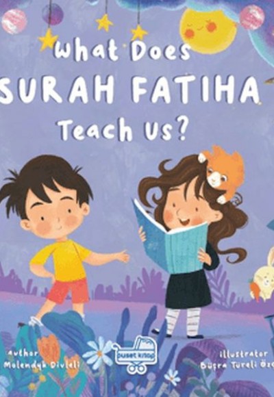What Does Surah Fatiha Teach Us? (İngilizce Fatiha Suresi Bize Ne Anlatıyor?) What Does Surah Fatiha Teach Us? (İngilizce Fatiha Suresi Bize Ne Anlatıyor?)