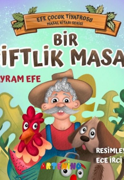Bir Çiftlik Masalı - Efe Çocuk Tiyatrosu Masal Kitabı Serisi Bir Çiftlik Masalı - Efe Çocuk Tiyatrosu Masal Kitabı Serisi